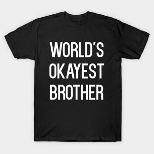 World's Okayest Brother T-Shirt T-Shirt